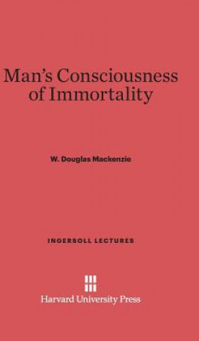Carte Man's Consciousness of Immortality W. Douglas Mackenzie