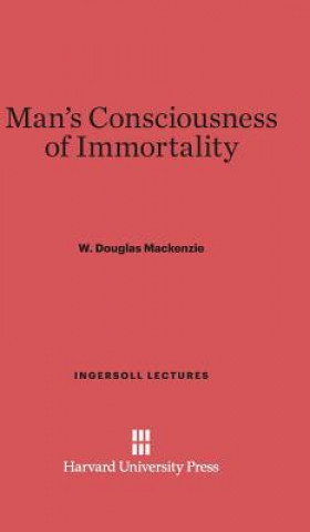 Książka Man's Consciousness of Immortality W. Douglas Mackenzie