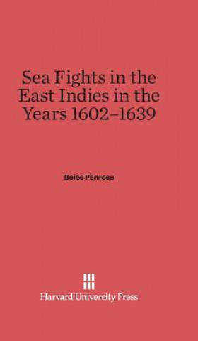 Książka Sea Fights in the East Indies in the Years 1602-1639 Boies Penrose