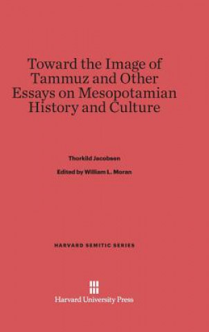 Carte Toward the Image of Tammuz and Other Essays on Mesopotamian History and Culture Thorkild Jacobsen