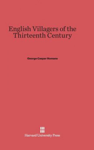 Kniha English Villagers of the Thirteenth Century George Caspar Homans