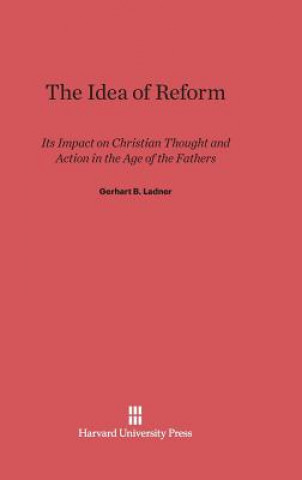 Carte Idea of Reform Gerhart B. Ladner