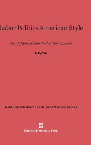 Könyv Labor Politics American Style Philip Taft
