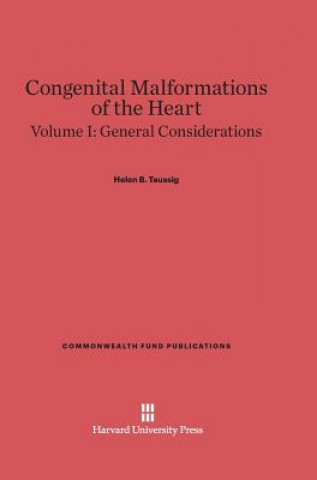 Carte Congenital Malformations of the Heart, Volume I, General Considerations Helen B. Taussig