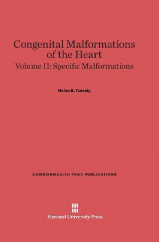 Carte Congenital Malformations of the Heart, Volume II, Specific Malformations Helen B. Taussig