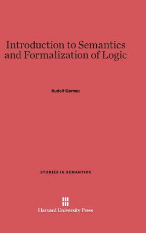Carte Introduction to Semantics and Formalization of Logic Rudolf Carnap