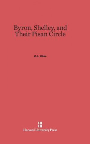 Könyv Byron, Shelley, and Their Pisan Circle C. L. Cline