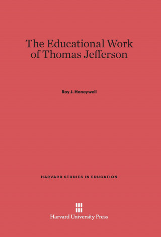 Könyv Educational Work of Thomas Jefferson Roy J. Honeywell