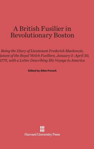 Kniha British Fusilier in Revolutionary Boston Allen French
