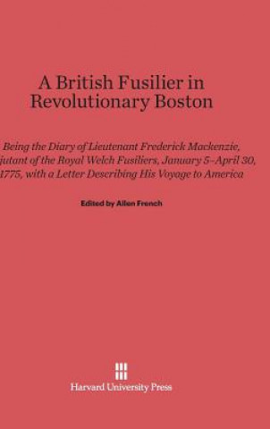 Book British Fusilier in Revolutionary Boston Allen French