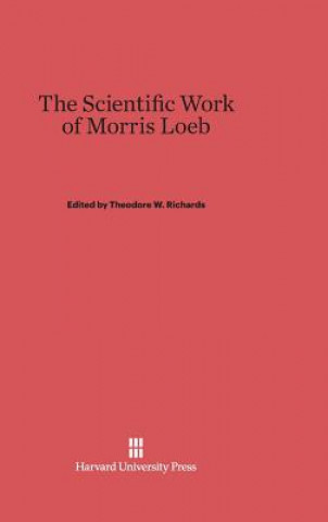 Carte Scientific Work of Morris Loeb Theodore W. Richards