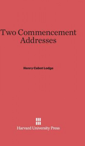 Könyv Two Commencement Addresses Henry Cabot Lodge