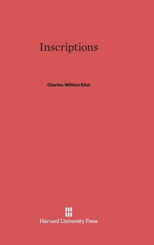 Könyv Inscriptions Charles William Eliot