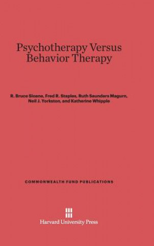 Könyv Psychotherapy Versus Behavior Therapy R. Bruce Sloane