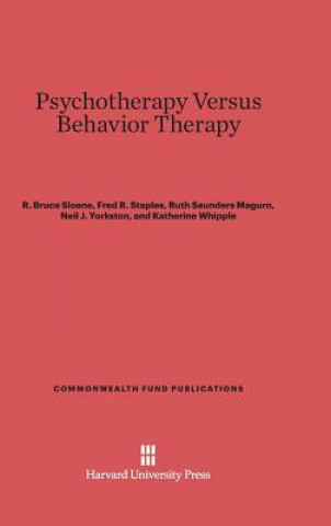 Kniha Psychotherapy Versus Behavior Therapy R. Bruce Sloane