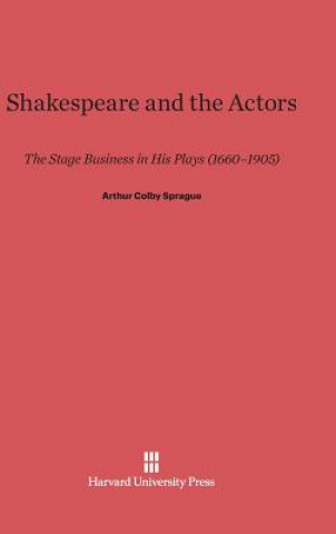 Kniha Shakespeare and the Actors Arthur Colby Sprague