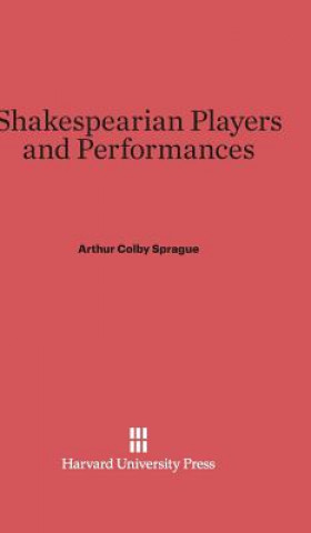 Kniha Shakespearian Players and Performances Arthur Colby Sprague
