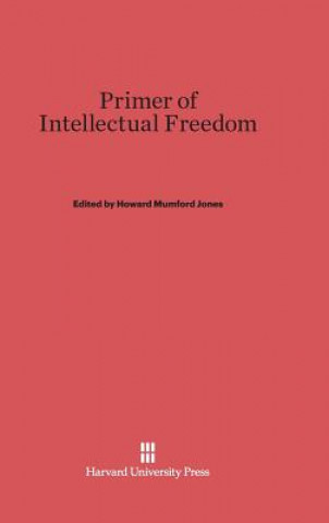 Könyv Primer of Intellectual Freedom Howard Mumford Jones
