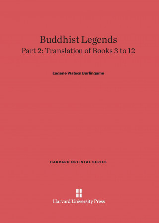 Kniha Buddhist Legends, Part 2, Translation of Books 3 to 12 Eugene Watson Burlingame