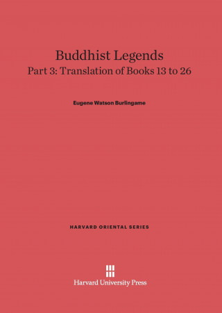 Carte Buddhist Legends, Part 3, Translation of Books 13 to 26 Eugene Watson Burlingame