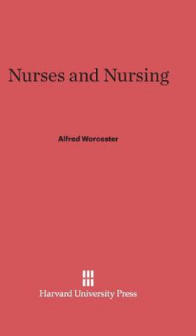 Książka Nurses and Nursing Alfred Worcester