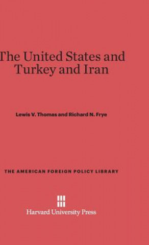 Kniha United States and Turkey and Iran Lewis V. Thomas