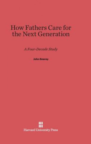 Kniha How Fathers Care for the Next Generation John Snarey