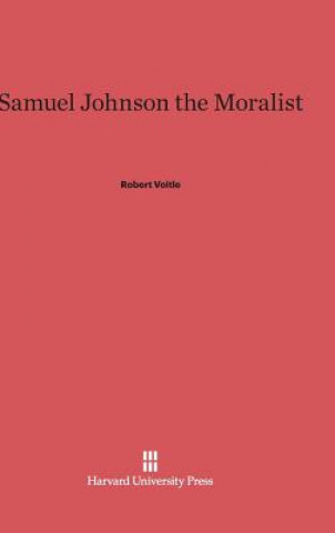 Knjiga Samuel Johnson the Moralist Robert Voitle