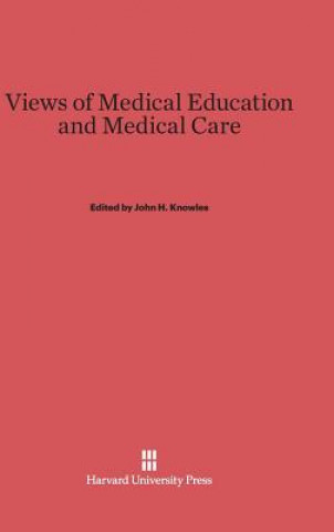 Knjiga Views of Medical Education and Medical Care John H. Knowles