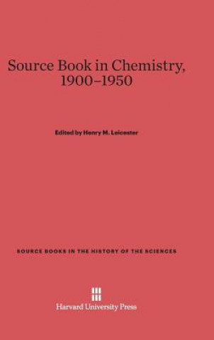 Carte Source Book in Chemistry, 1900-1950 Henry M. Leicester