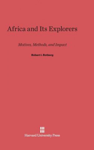 Kniha Africa and Its Explorers Robert I. Rotberg