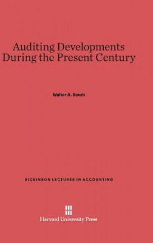 Kniha Auditing Developments During the Present Century Walter A. Staub