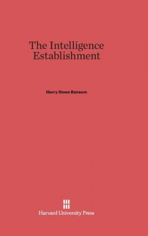 Könyv Intelligence Establishment Harry Howe Ransom