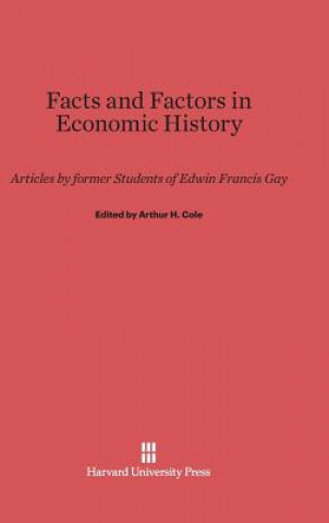 Книга Facts and Factors in Economic History Arthur H. Cole