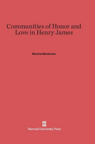 Könyv Communities of Honor and Love in Henry James Manfred Mackenzie