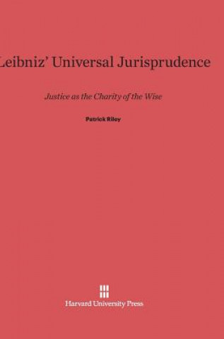 Carte Leibniz' Universal Jurisprudence Patrick Riley