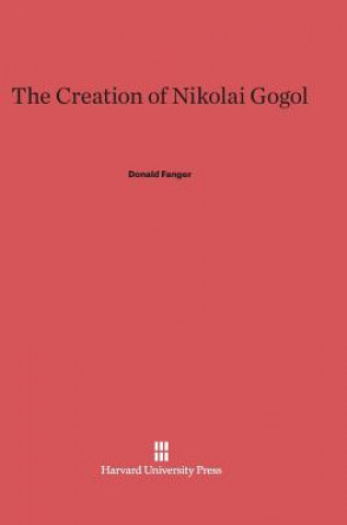 Carte Creation of Nikolai Gogol Donald Fanger