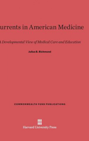 Książka Currents in American Medicine Julius B. Richmond