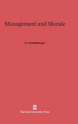 Könyv Management and Morale F. J. Roethlisberger