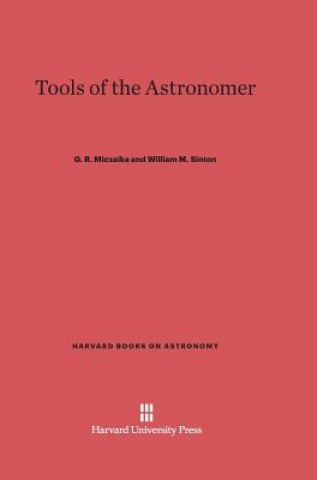 Knjiga Tools of the Astronomer G. R. Miczaika