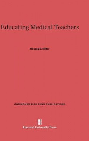 Carte Educating Medical Teachers George E. Miller