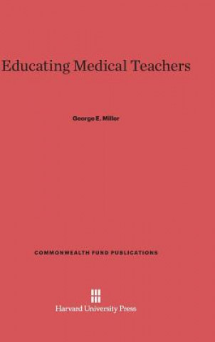 Książka Educating Medical Teachers George E. Miller