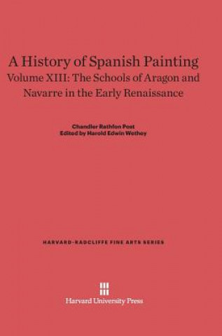 Carte History of Spanish Painting, Volume XIII, The Schools of Aragon and Navarre in the Early Renaissance Chandler Rathfon Post