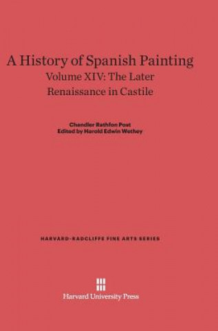 Kniha History of Spanish Painting, Volume XIV, The Later Renaissance in Castile Chandler Rathfon Post