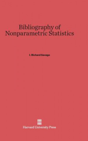 Kniha Bibliography of Nonparametric Statistics I. Richard Savage