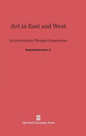 Kniha Art in East and West Jr. Benjamin Rowland