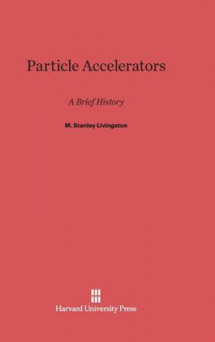 Carte Particle Accelerators M. Stanley Livingston
