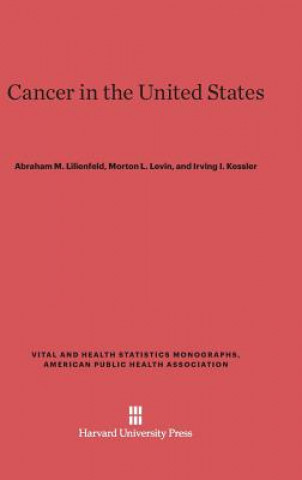 Книга Cancer in the United States Abraham M. Lilienfeld
