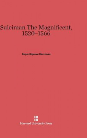 Kniha Suleiman The Magnificent, 1520-1566 Roger Bigelow Merriman