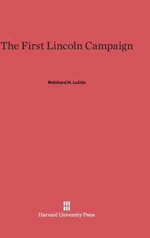 Livre First Lincoln Campaign Reinhard H. Luthin